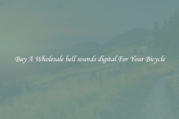 Buy A Wholesale bell sounds digital For Your Bicycle