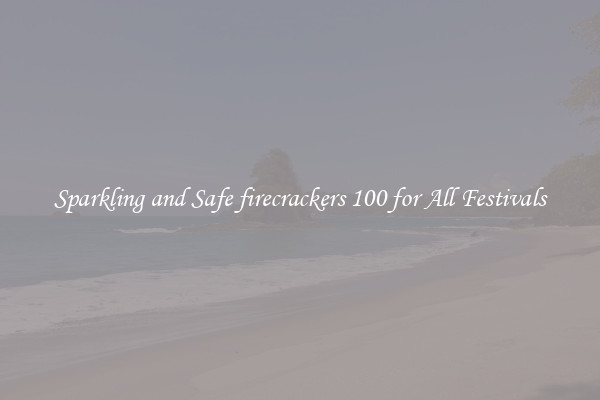 Sparkling and Safe firecrackers 100 for All Festivals