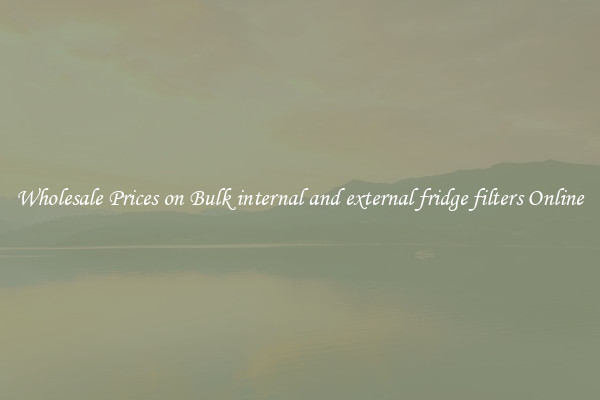 Wholesale Prices on Bulk internal and external fridge filters Online