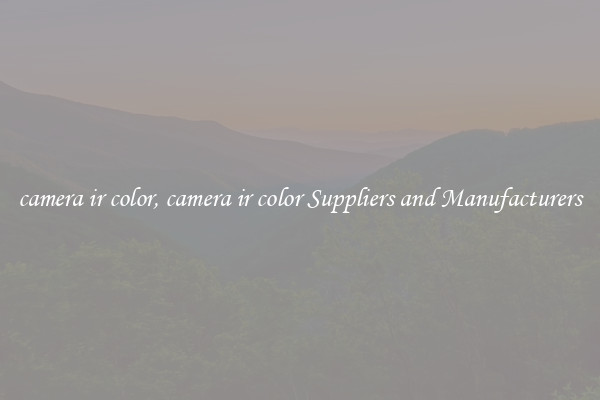 camera ir color, camera ir color Suppliers and Manufacturers