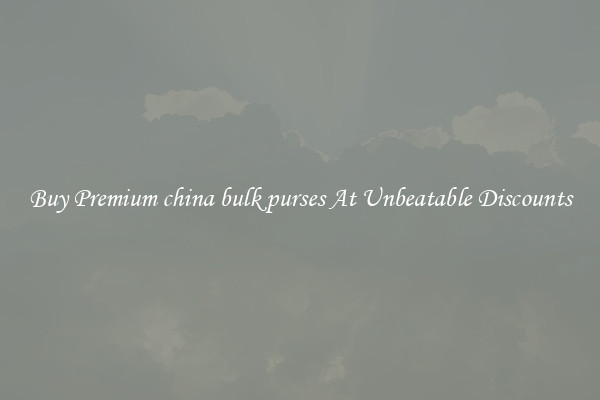 Buy Premium china bulk purses At Unbeatable Discounts