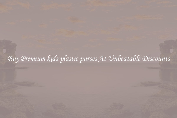 Buy Premium kids plastic purses At Unbeatable Discounts