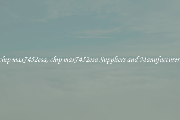 chip max7452esa, chip max7452esa Suppliers and Manufacturers