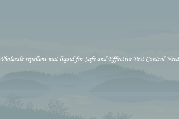 Wholesale repellent mat liquid for Safe and Effective Pest Control Needs