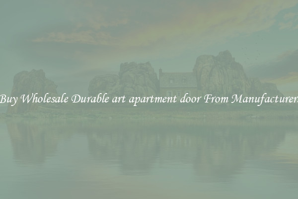 Buy Wholesale Durable art apartment door From Manufacturers