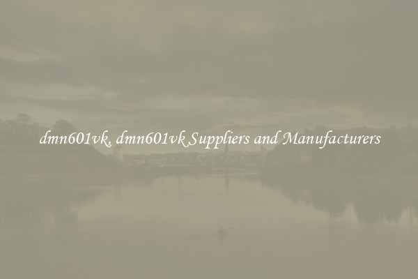 dmn601vk, dmn601vk Suppliers and Manufacturers
