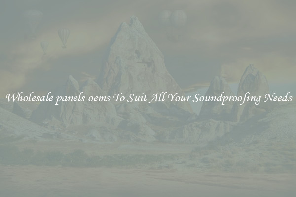Wholesale panels oems To Suit All Your Soundproofing Needs