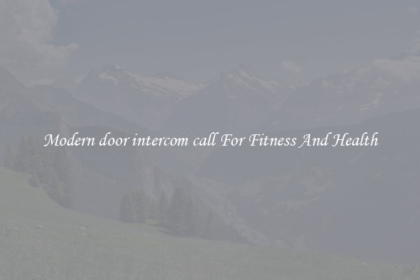 Modern door intercom call For Fitness And Health