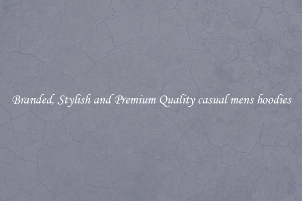 Branded, Stylish and Premium Quality casual mens hoodies