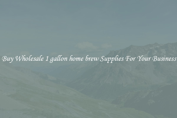 Buy Wholesale 1 gallon home brew Supplies For Your Business
