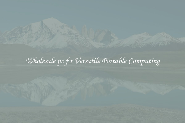 Wholesale pc f r Versatile Portable Computing
