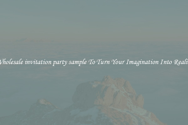 Wholesale invitation party sample To Turn Your Imagination Into Reality
