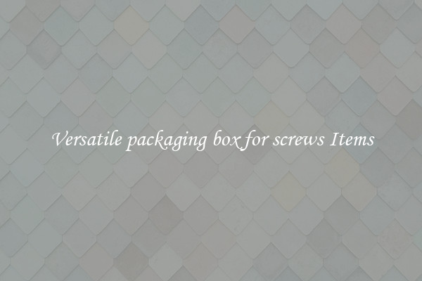 Versatile packaging box for screws Items
