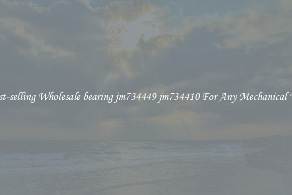 Fast-selling Wholesale bearing jm734449 jm734410 For Any Mechanical Use