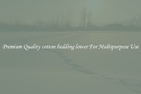 Premium Quality cotton bedding lower For Multipurpose Use