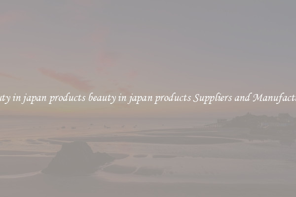 beauty in japan products beauty in japan products Suppliers and Manufacturers