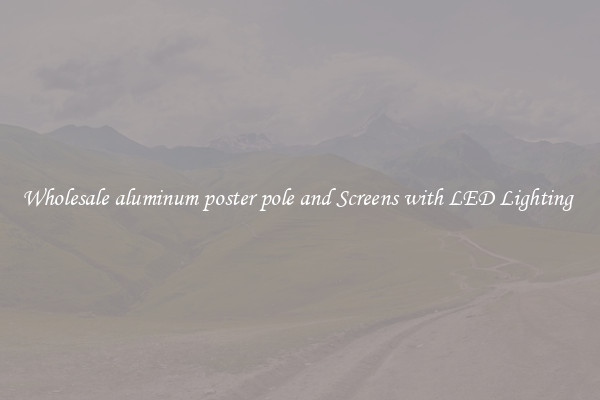 Wholesale aluminum poster pole and Screens with LED Lighting 