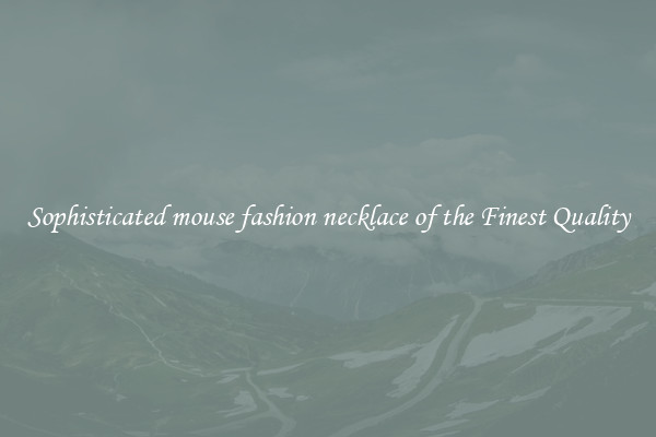 Sophisticated mouse fashion necklace of the Finest Quality