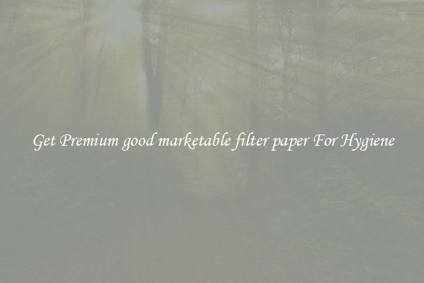 Get Premium good marketable filter paper For Hygiene