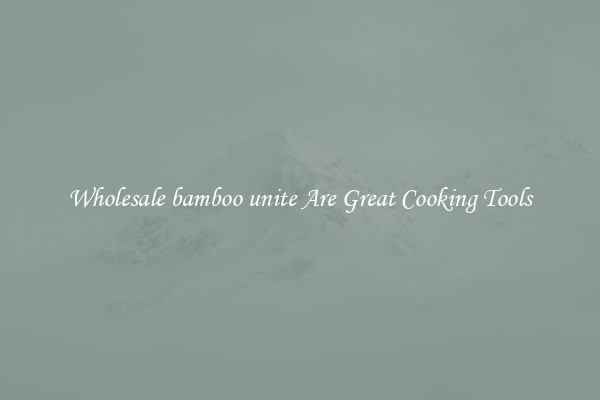 Wholesale bamboo unite Are Great Cooking Tools
