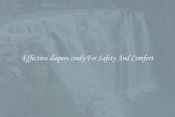 Effective diapers cindy For Safety And Comfort