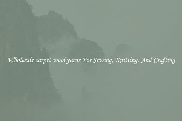 Wholesale carpet wool yarns For Sewing, Knitting, And Crafting