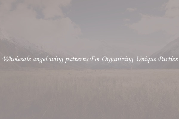 Wholesale angel wing patterns For Organizing Unique Parties