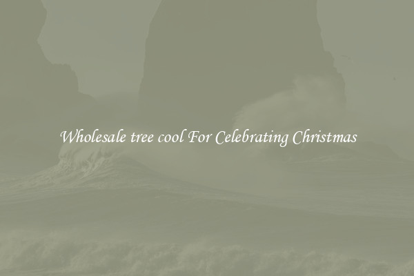 Wholesale tree cool For Celebrating Christmas