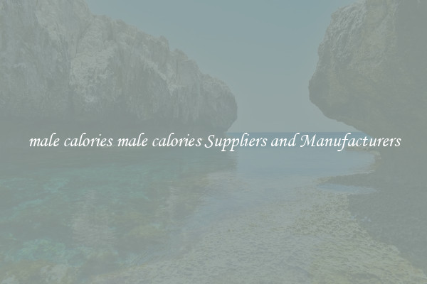 male calories male calories Suppliers and Manufacturers
