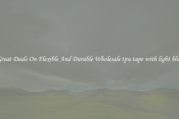 Great Deals On Flexible And Durable Wholesale tpu tape with light blue