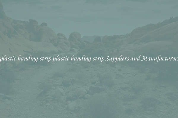 plastic handing strip plastic handing strip Suppliers and Manufacturers