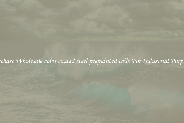 Purchase Wholesale color coated steel prepainted coils For Industrial Purposes