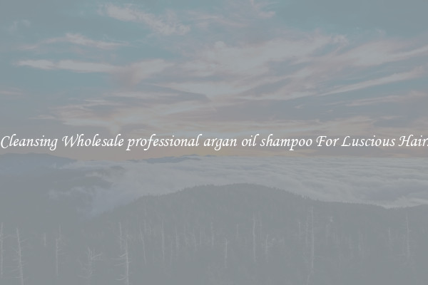 Cleansing Wholesale professional argan oil shampoo For Luscious Hair.