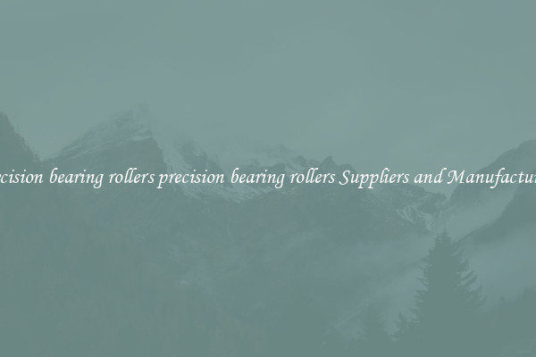 precision bearing rollers precision bearing rollers Suppliers and Manufacturers