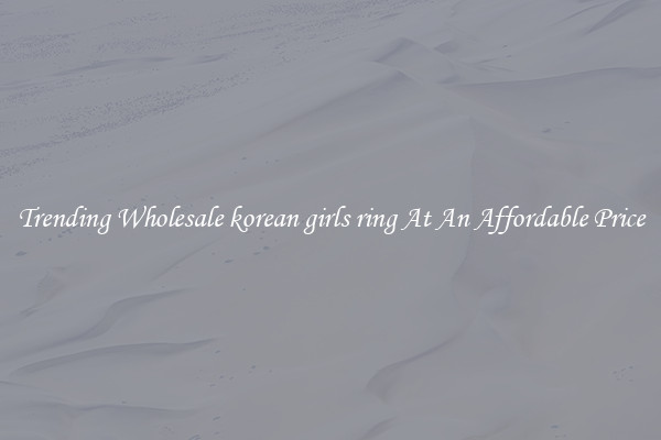 Trending Wholesale korean girls ring At An Affordable Price
