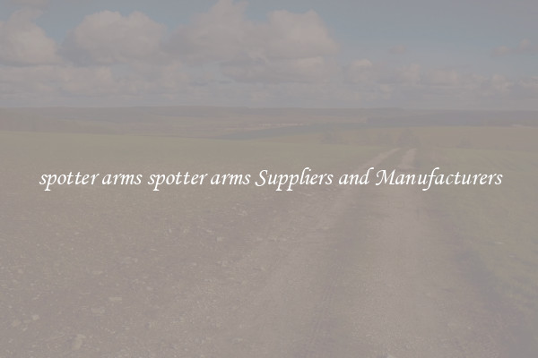 spotter arms spotter arms Suppliers and Manufacturers