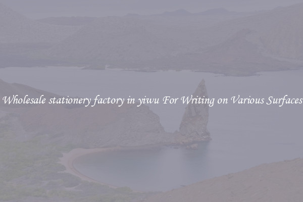 Wholesale stationery factory in yiwu For Writing on Various Surfaces