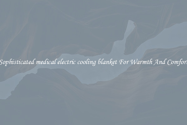 Sophisticated medical electric cooling blanket For Warmth And Comfort