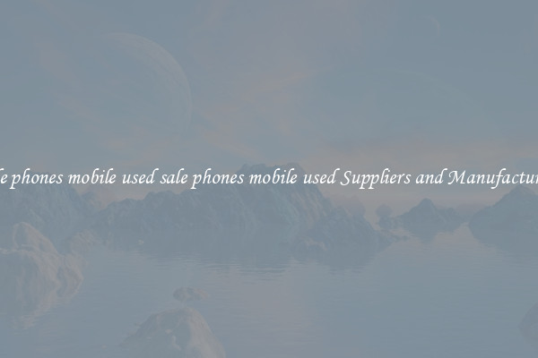 sale phones mobile used sale phones mobile used Suppliers and Manufacturers